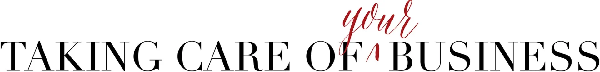 Taking care of your business text.